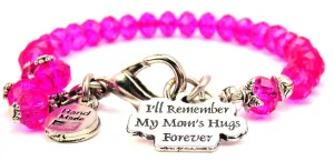 I'll Remember My Mom's Hugs Forever Splash Of Color Crystal Bracelet